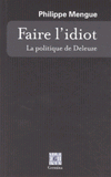 Faire l'idiot. La politique de Deleuze