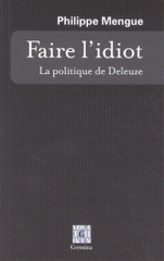 Faire l'idiot. La politique de Deleuze