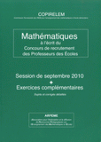 Mathématiques à l'écrit du Concours de recrutement des Professeurs des Ecoles. Session de septembre 2010 + Exercices complémentaires