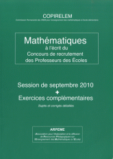 Mathématiques à l'écrit du Concours de recrutement des Professeurs des Ecoles. Session de septembre 2010 + Exercices complémentaires