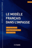 Le modèle français dans l'impasse. Recette pour une troisième voie qui marche