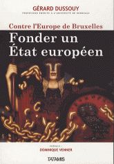 Contre l'Europe de Bruxelles. Fonder un Etat européen