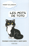 Les mots de Toto. Chroniques à deux mains et à quatre pattes