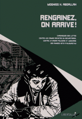 Rengainez, on arrive !. Chroniques des luttes contre les crimes racistes ou sécuritaires, contre la Hagra policière et judicière des années 1970 à nos jours