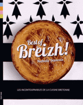 Best of Breizh !. Les 80 recettes incontournables de la cuisine bretonne !