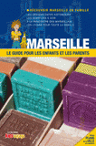 Marseille. Le guide pour les enfants et les parents