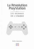 La révolution Playstation. Les hommes de l'ombre