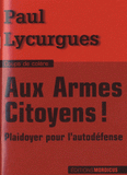 Aux armes citoyens !. Plaidoyer pour l'auto-défense