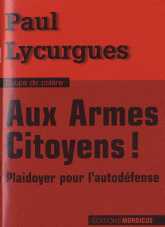 Aux armes citoyens !. Plaidoyer pour l'auto-défense