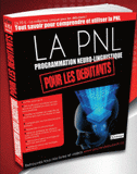 La PNL. Programmation neuro-linguistique