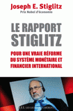 Le rapport Stiglitz. Pour une vraie réforme du système monétaire et financier international après la crise mondiale