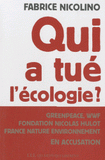 Qui a tué l'écologie ?. WWF, Greenpeace, Fondation Nicolas Hulot, France Nature Environnement en accusation