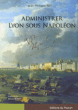 Administrer Lyon sous Napoléon