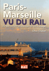 Paris-Marseille vu du rail. Ce que cachent les paysages de votre voyage