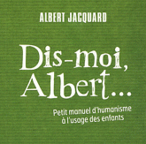 Dis-moi Albert.... Petit manuel d'humanisme à l'usage des enfants