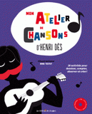Mon atelier de chansons d'Henri Dès
avec 1 CD audio