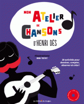 Mon atelier de chansons d'Henri Dès
avec 1 CD audio