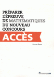 Préparer l?épreuve de mathématiques du nouveau concours ACCES