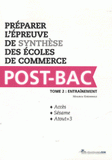 Préparer l?épreuve de synthèse des écoles de commerce Post-Bac. Tome 2, Entraînement