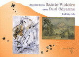 Au pied de la Sainte-Victoire avec Paul Cézanne