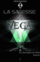 La sagesse de Vega. Tome 2 : Les chroniques de Véga