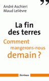 La fin des terres. Comment mangerons-nous demain ?