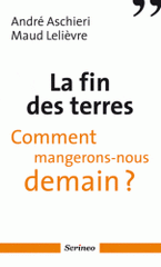 La fin des terres. Comment mangerons-nous demain ?