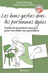 Les bons gestes avec les personnes âgées. Guide de premiers secours pour les aider au quotidien