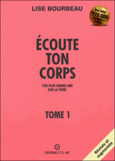 ECOUTE TON CORPS. Tome 1, ton plus grand ami sur terre