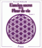 L'ancien secret de la fleur de vie. Tome 1