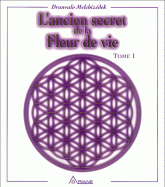 L'ancien secret de la fleur de vie. Tome 1
