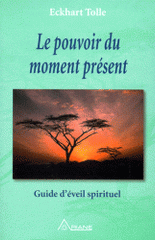 Le pouvoir du moment présent. Guide d'éveil spirituel