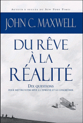 Du rêve à la réalité. 10 questions pour mettre votre rêve à l'épreuve et le concrétiser
