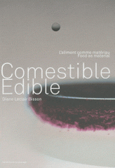 Comestible. L'aliment comme matériau, édition bilingue français-anglais