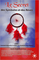 Le secret des symboles et des rêves. Tome 1, Comment interpréter les rêves, les symboles et les signes