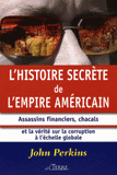 L'histoire secrète de l'empire américain. Assassins financiers, chacals et la vérité sur la corruption à l'échelle mondiale