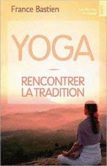 Yoga. Rencontrer la tradition