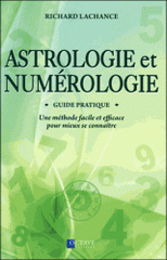Astrologie et numérologie. Une méthode facile et efficace pour mieux se connaître