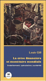 La crise financière et monétaire mondiale. Endettement, spéculation, austérité