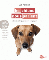 Les chiens nous parlent. Décodez le langage de votre compagnon