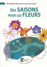 Des saisons pour les fleurs. Guide illustré pour débuter un jardin d'agrément