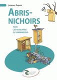 Abris-nichoirs. Pour les auxiliaires du jardinier bio