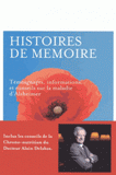 Histoires de mémoires. Témoignages, informations, et conseils sur la maladie d'Alzheimer