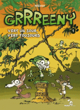 Grrreeny Tome 1
Vert un jour, vert toujours