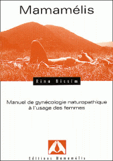 Mamamélis. Manuel de gynécologie naturopathique à l'usage des femmes