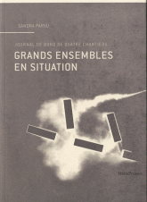 Grands ensembles en situation. Journal de bord de quatre chantiers
