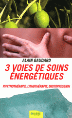 3 voies de soins énergétiques. Phythothérapie, lithothérapie, digitopression