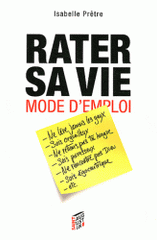 Rater sa vie mode d'emploi