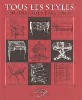 Tous les styles. De Louis XII à l'Art déco
édition 2010