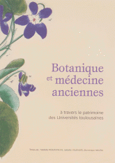 Botanique et médecine anciennes. A travers le patrimoine des Universités toulousaines